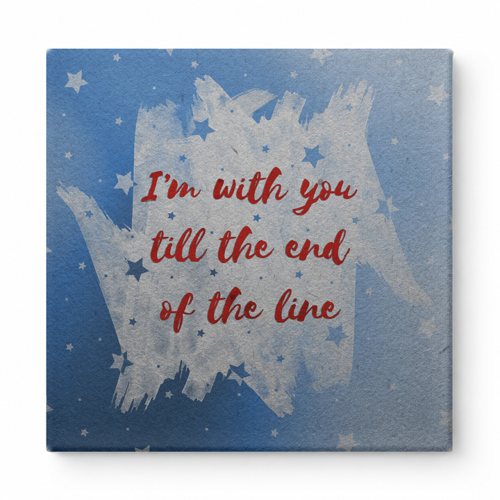 I'm with You Till the End of the Line — Watercolor Brush Stroke