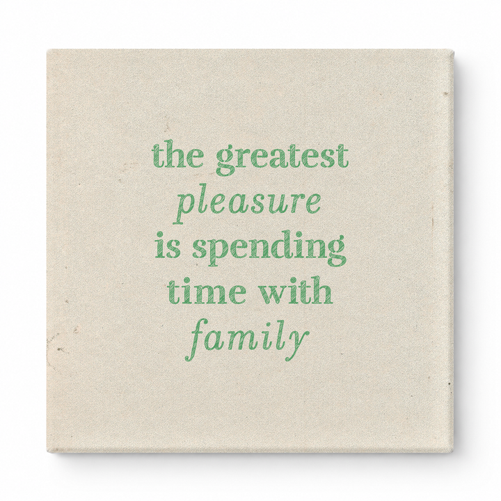 The Greatest Pleasure Is Spending Time with Family — Linen Texture Print