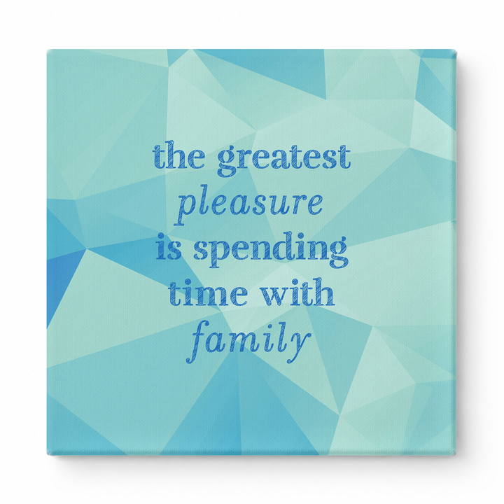 The Greatest Pleasure Is Spending Time with Family — Linen Texture Print