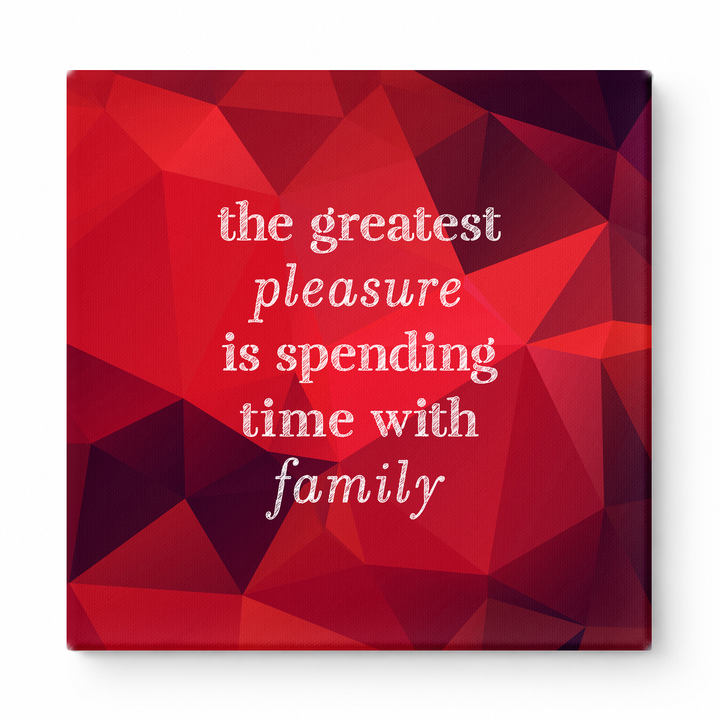 The Greatest Pleasure Is Spending Time with Family — Linen Texture Print