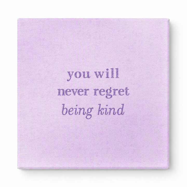 You Will Never Regret Being Kind — Watercolor Wash