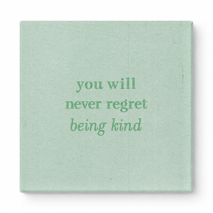 You Will Never Regret Being Kind — Watercolor Wash