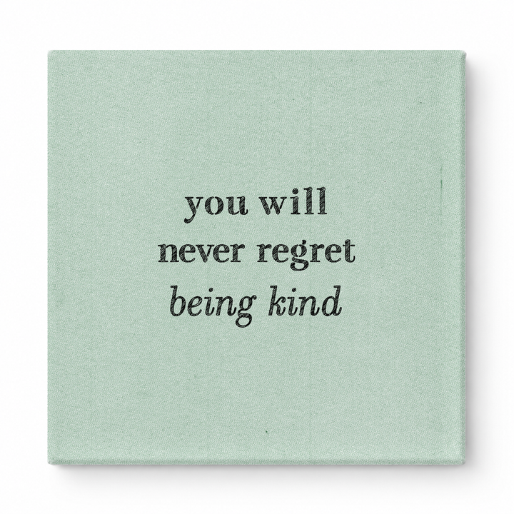 You Will Never Regret Being Kind — Watercolor Wash