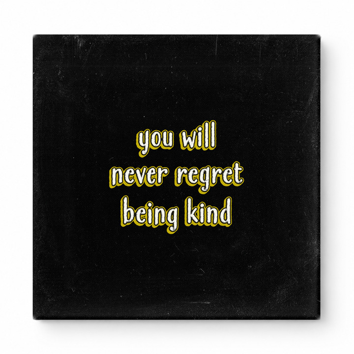 You Will Never Regret Being Kind — Watercolor Wash