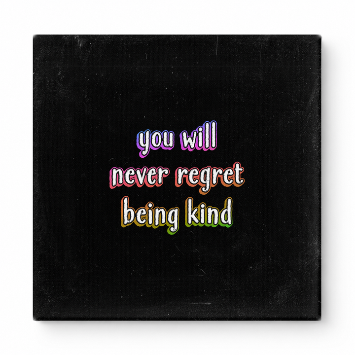 You Will Never Regret Being Kind — Watercolor Wash
