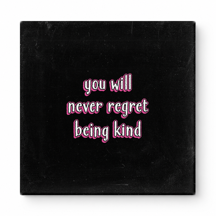 You Will Never Regret Being Kind — Watercolor Wash