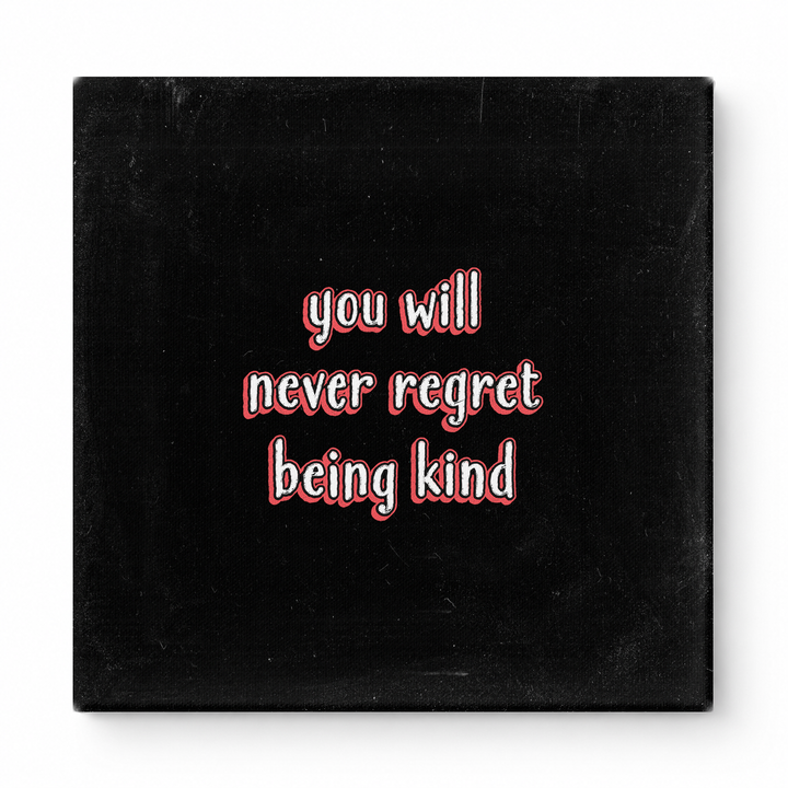 You Will Never Regret Being Kind — Watercolor Wash