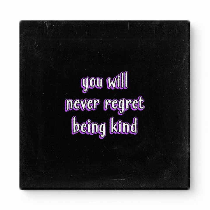 You Will Never Regret Being Kind — Watercolor Wash