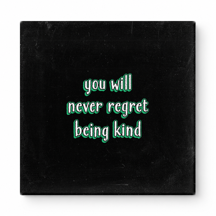 You Will Never Regret Being Kind — Watercolor Wash