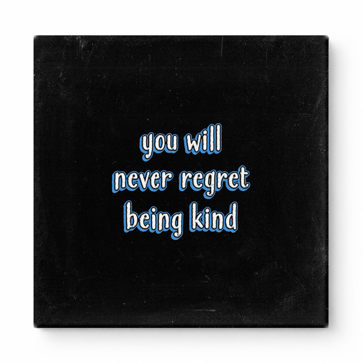 You Will Never Regret Being Kind — Watercolor Wash