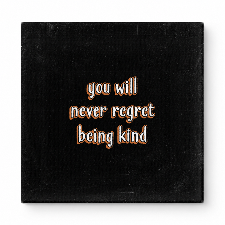 You Will Never Regret Being Kind — Watercolor Wash