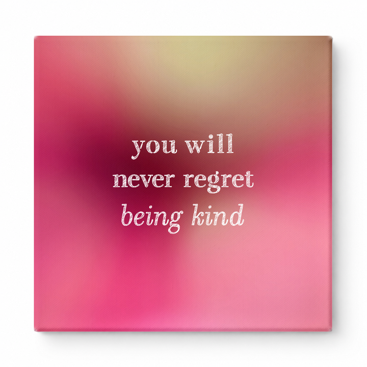You Will Never Regret Being Kind — Watercolor Wash
