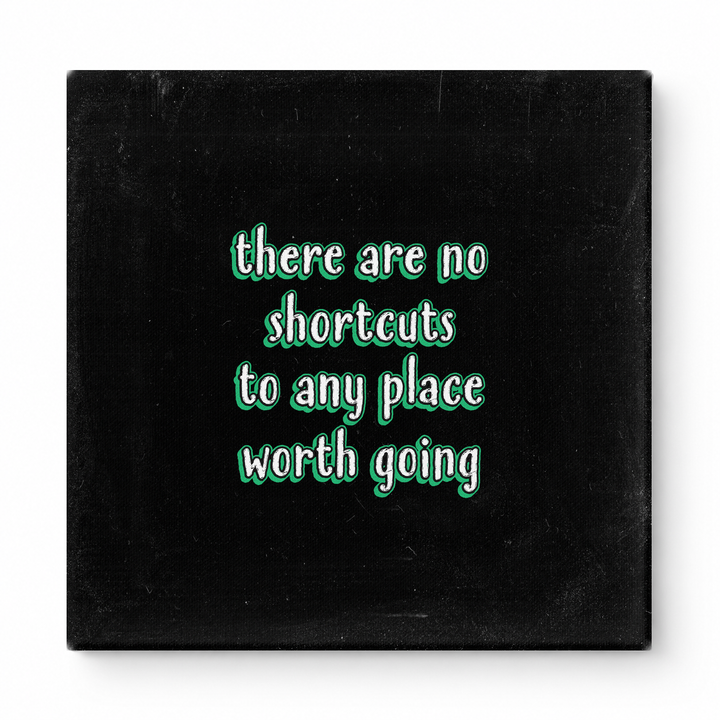 There Are No Shortcuts to Any Place Worth Going — Distressed Chalkboard