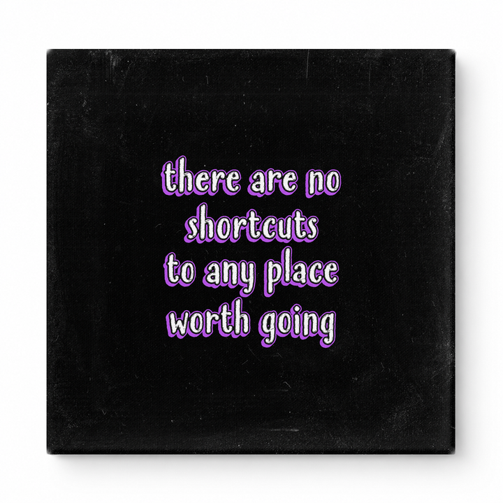 There Are No Shortcuts to Any Place Worth Going — Distressed Chalkboard