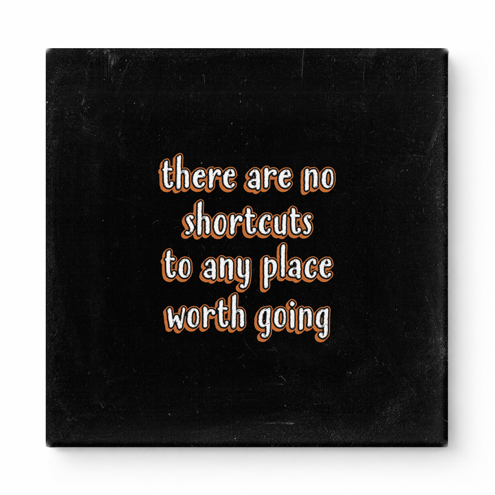 There Are No Shortcuts to Any Place Worth Going — Distressed Chalkboard