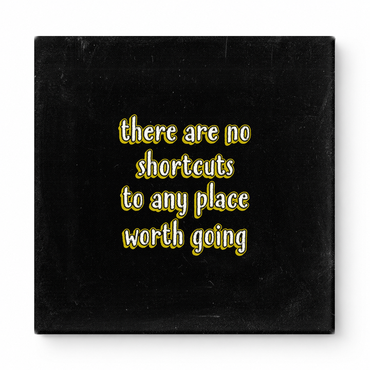 There Are No Shortcuts to Any Place Worth Going — Distressed Chalkboard