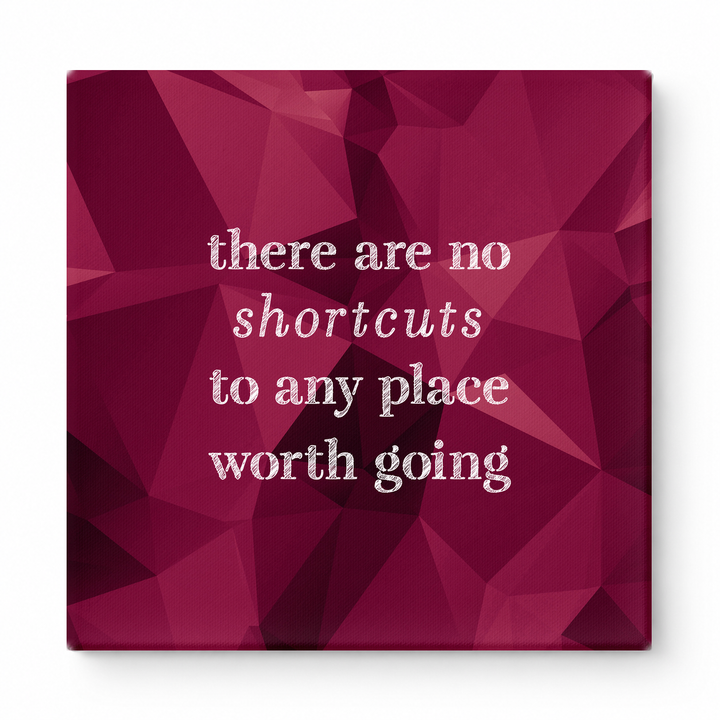 There Are No Shortcuts to Any Place Worth Going — Distressed Chalkboard