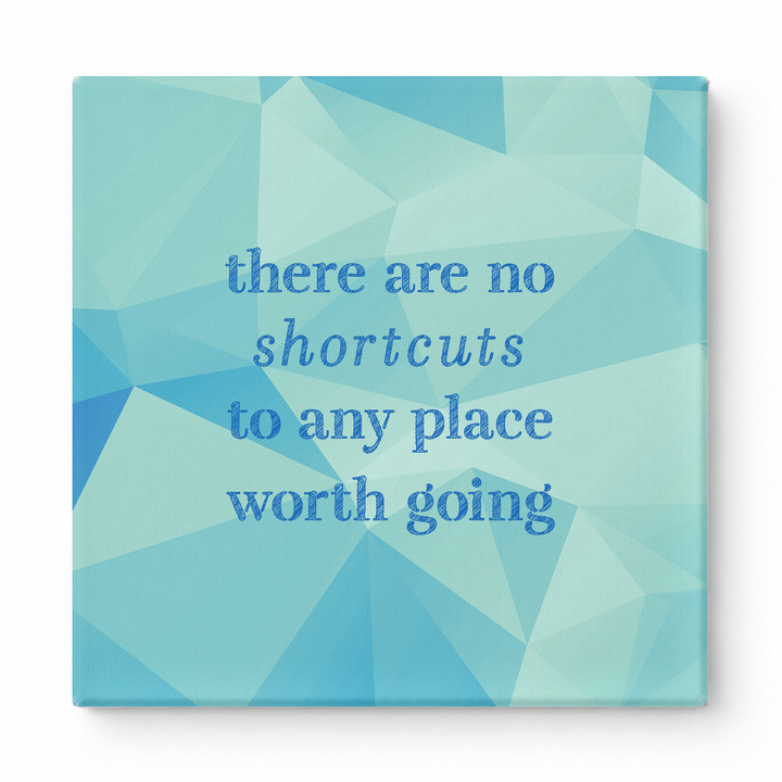 There Are No Shortcuts to Any Place Worth Going — Distressed Chalkboard