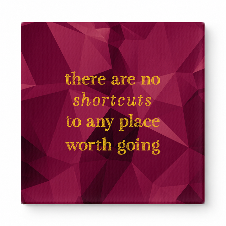 There Are No Shortcuts to Any Place Worth Going — Distressed Chalkboard