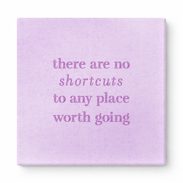 There Are No Shortcuts to Any Place Worth Going — Distressed Chalkboard