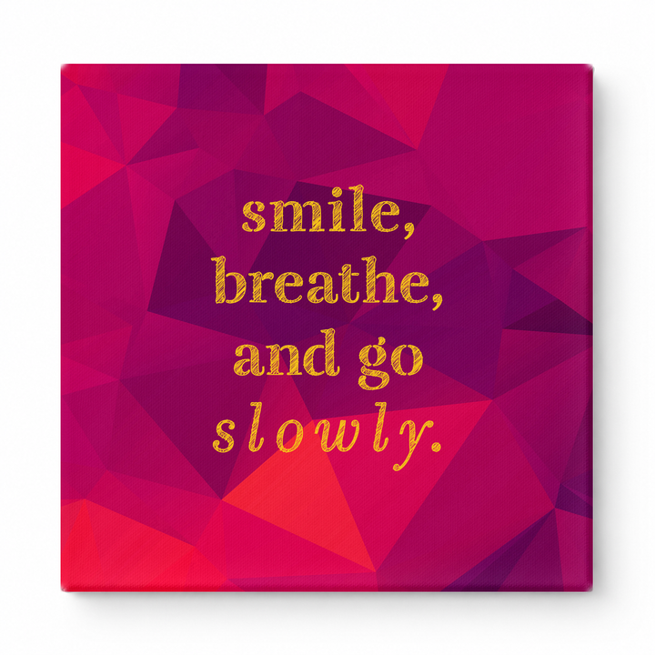 Smile, Breathe, and Go Slowly — Geometric Low-Poly
