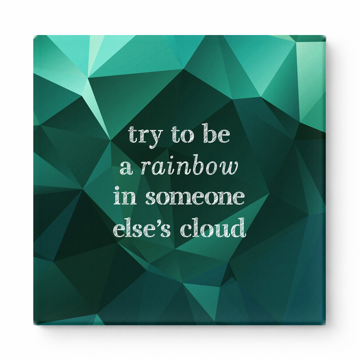 Try to Be a Rainbow in Someone Else's Cloud — Geometric Faceted Mosaic