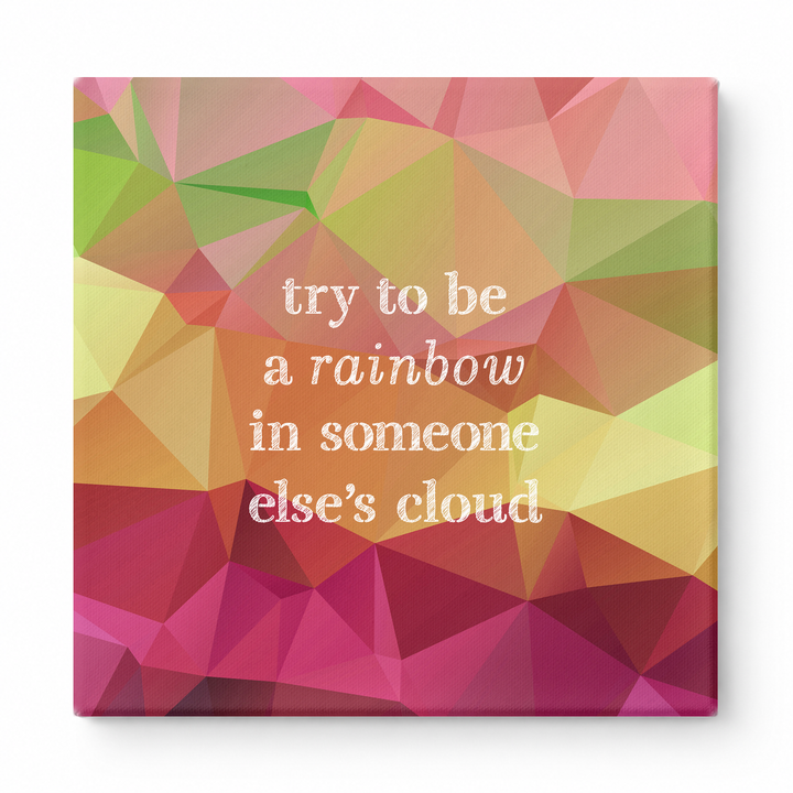 Try to Be a Rainbow in Someone Else's Cloud — Geometric Faceted Mosaic