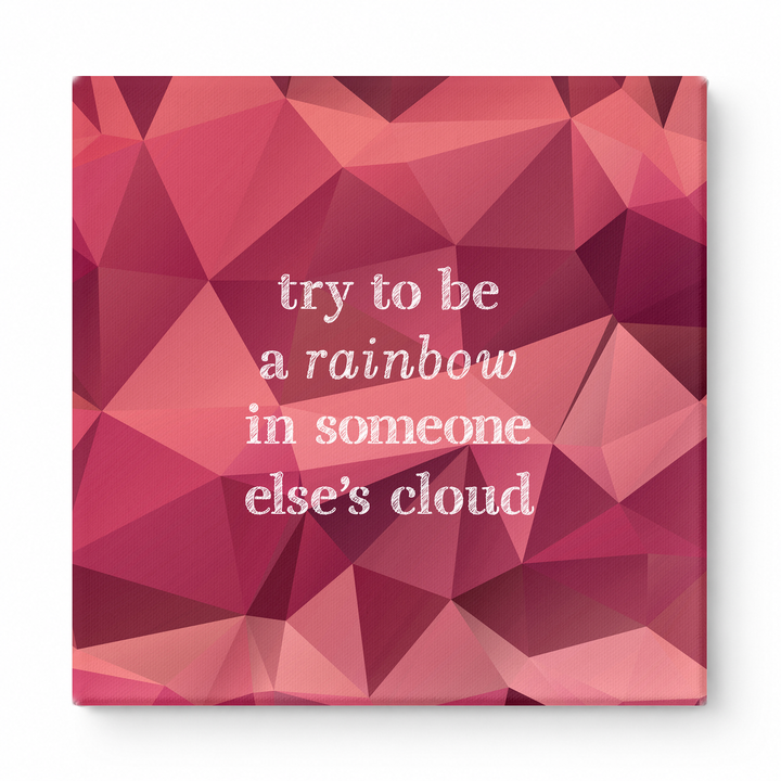 Try to Be a Rainbow in Someone Else's Cloud — Geometric Faceted Mosaic