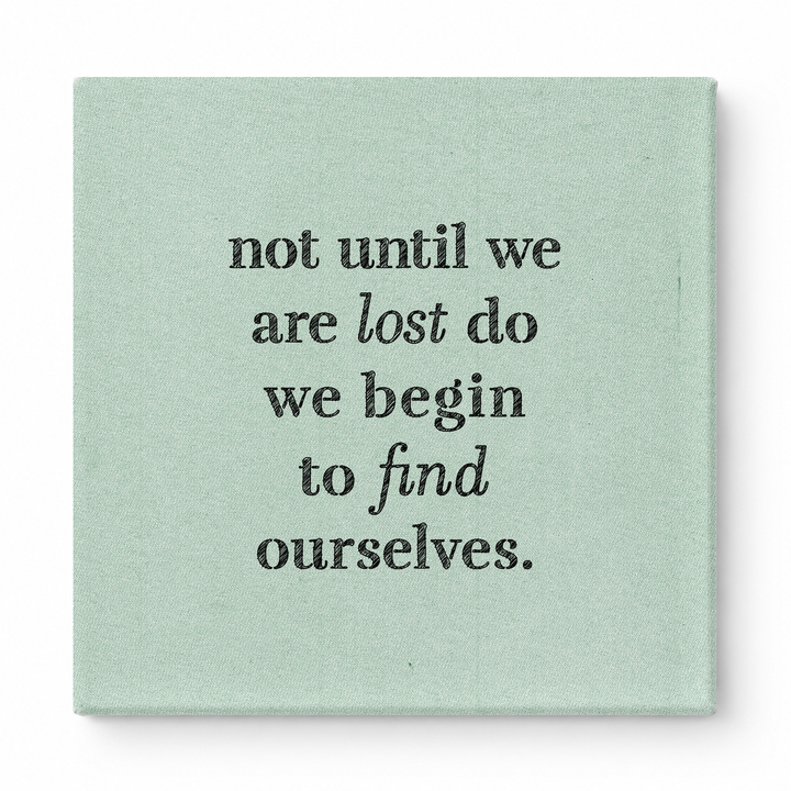 Not Until We Are Lost Do We Begin to Find Ourselves — Aged Linen Texture