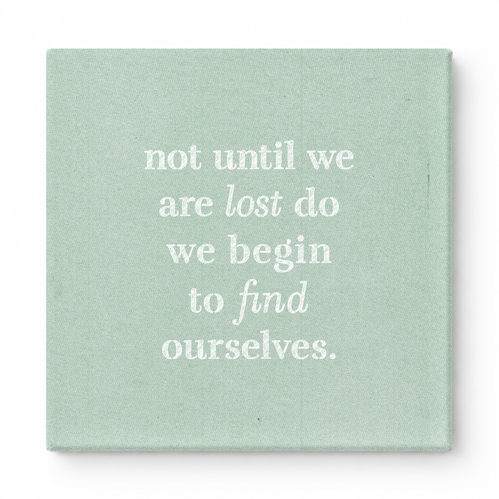 Not Until We Are Lost Do We Begin to Find Ourselves — Aged Linen Texture