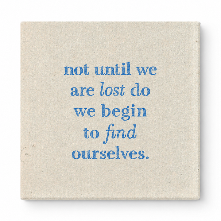 Not Until We Are Lost Do We Begin to Find Ourselves — Aged Linen Texture