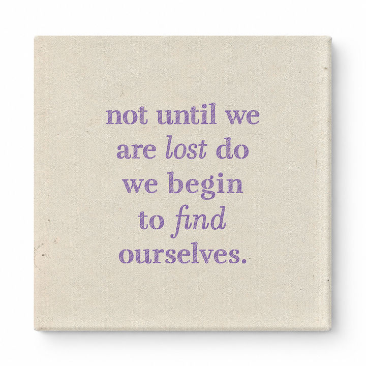Not Until We Are Lost Do We Begin to Find Ourselves — Aged Linen Texture