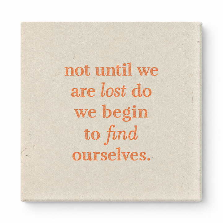 Not Until We Are Lost Do We Begin to Find Ourselves — Aged Linen Texture