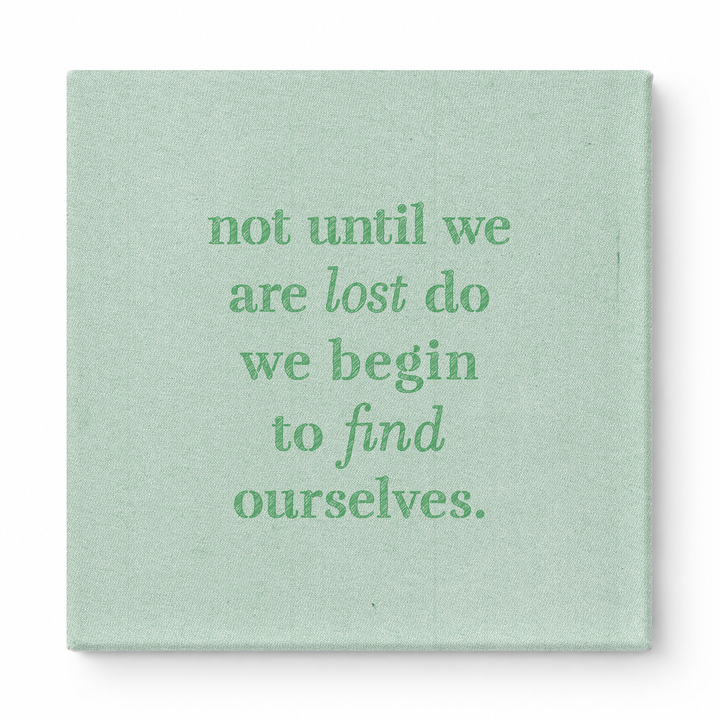 Not Until We Are Lost Do We Begin to Find Ourselves — Aged Linen Texture