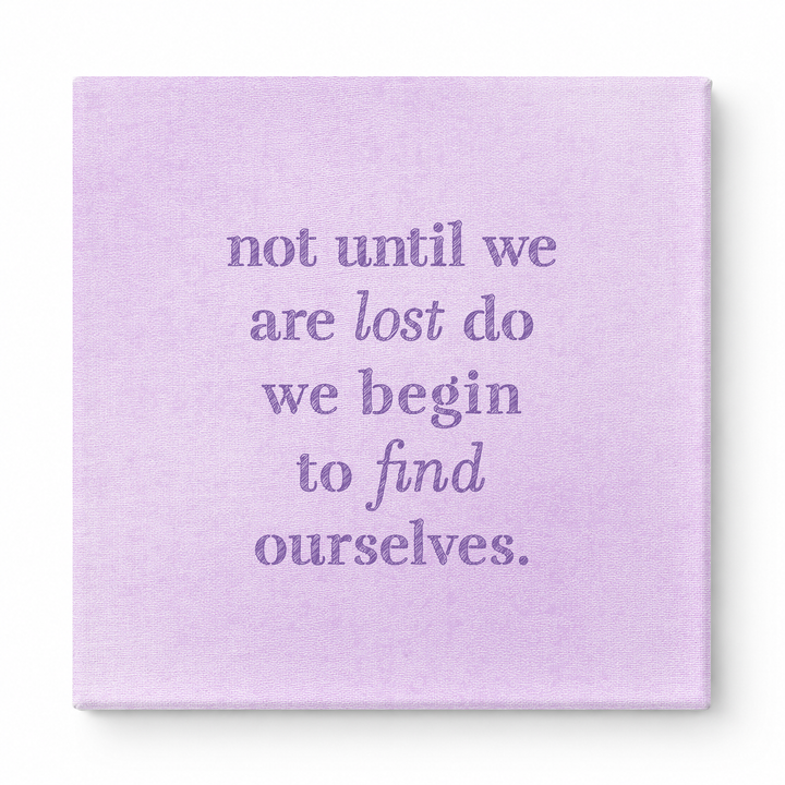 Not Until We Are Lost Do We Begin to Find Ourselves — Aged Linen Texture