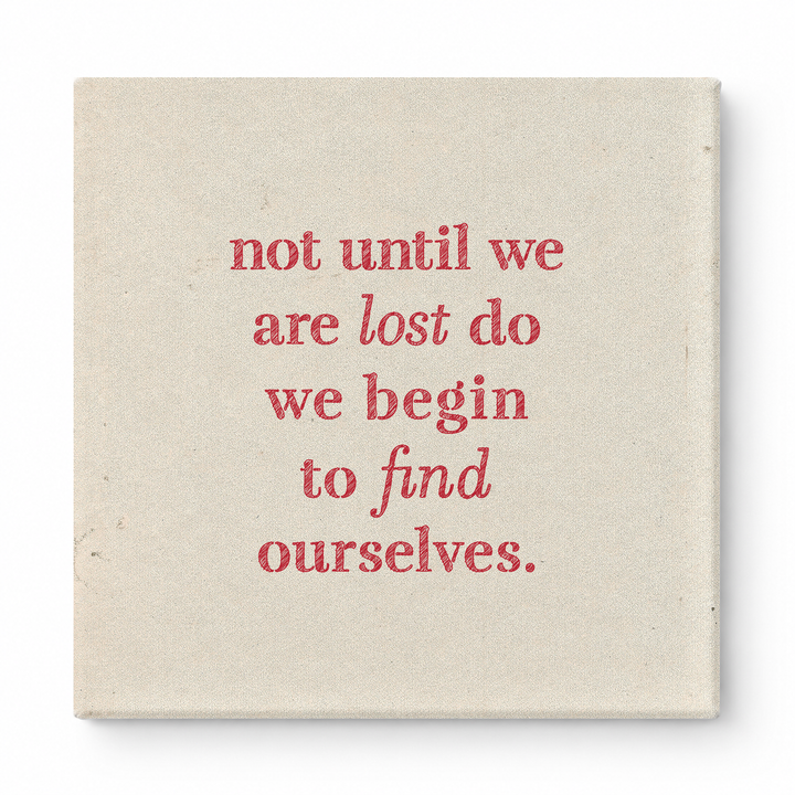Not Until We Are Lost Do We Begin to Find Ourselves — Aged Linen Texture