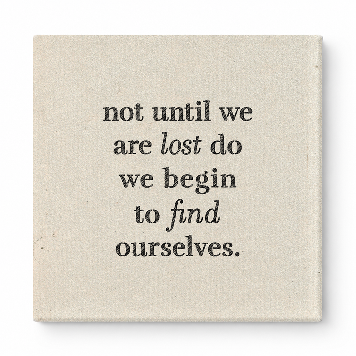 Not Until We Are Lost Do We Begin to Find Ourselves — Aged Linen Texture