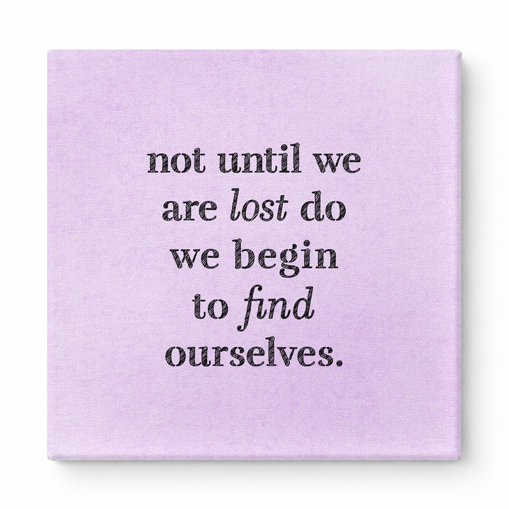 Not Until We Are Lost Do We Begin to Find Ourselves — Aged Linen Texture