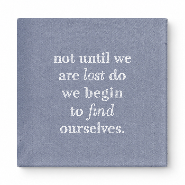 Not Until We Are Lost Do We Begin to Find Ourselves — Aged Linen Texture