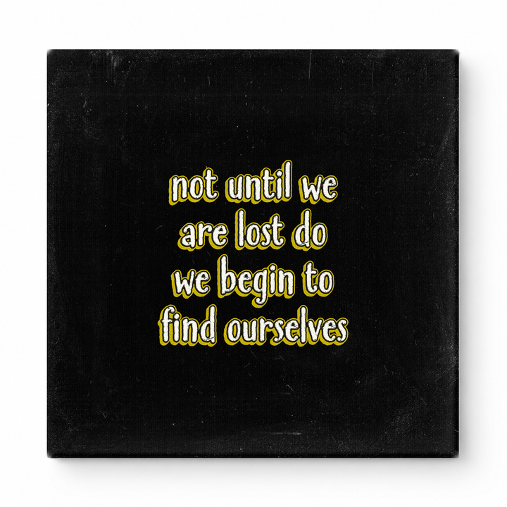 Not Until We Are Lost Do We Begin to Find Ourselves — Aged Linen Texture