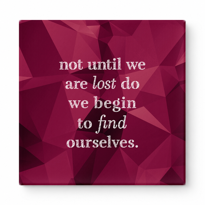 Not Until We Are Lost Do We Begin to Find Ourselves — Aged Linen Texture
