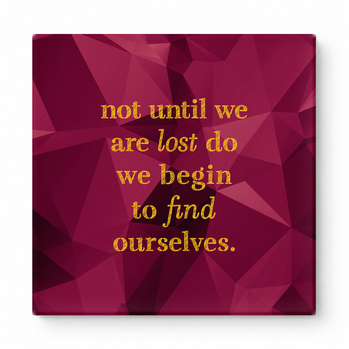 Not Until We Are Lost Do We Begin to Find Ourselves — Aged Linen Texture