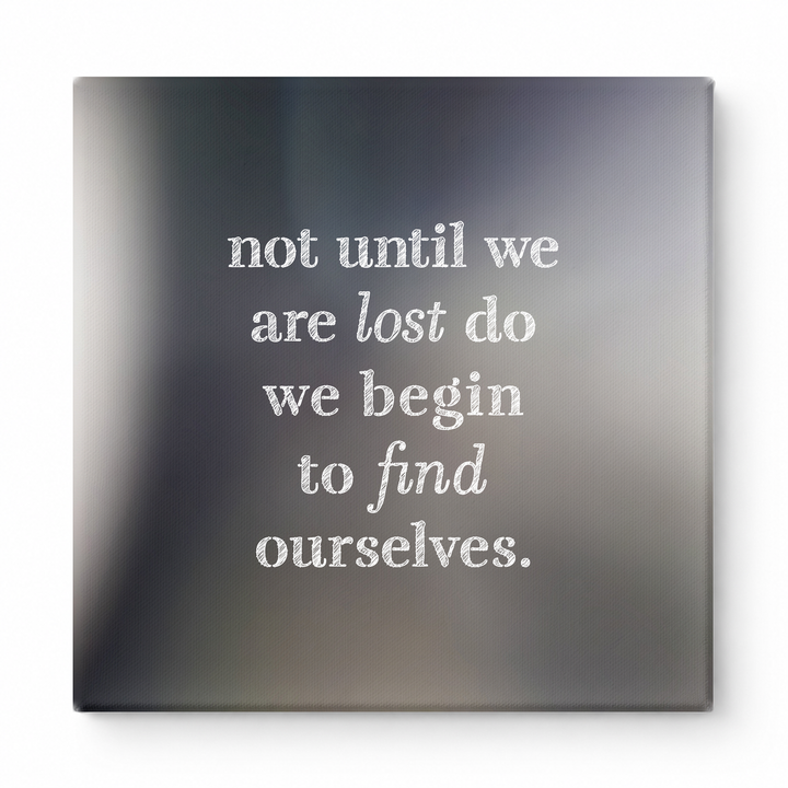 Not Until We Are Lost Do We Begin to Find Ourselves — Aged Linen Texture