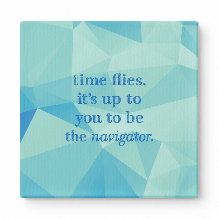 Time Flies. It's up to You to Be the Navigator — Chalkboard Lettering