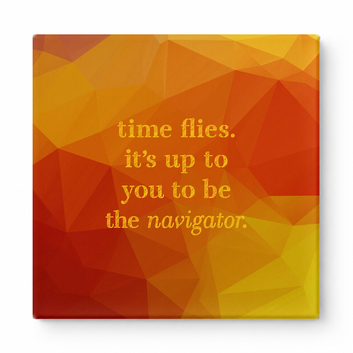 Time Flies. It's up to You to Be the Navigator — Chalkboard Lettering