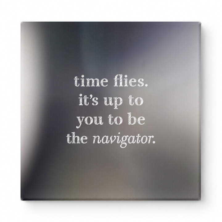 Time Flies. It's up to You to Be the Navigator — Chalkboard Lettering