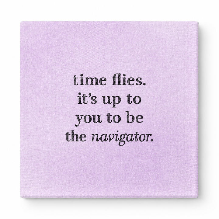 Time Flies. It's up to You to Be the Navigator — Chalkboard Lettering