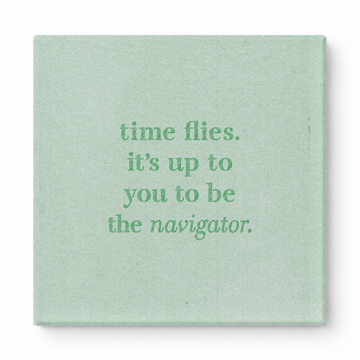 Time Flies. It's up to You to Be the Navigator — Chalkboard Lettering
