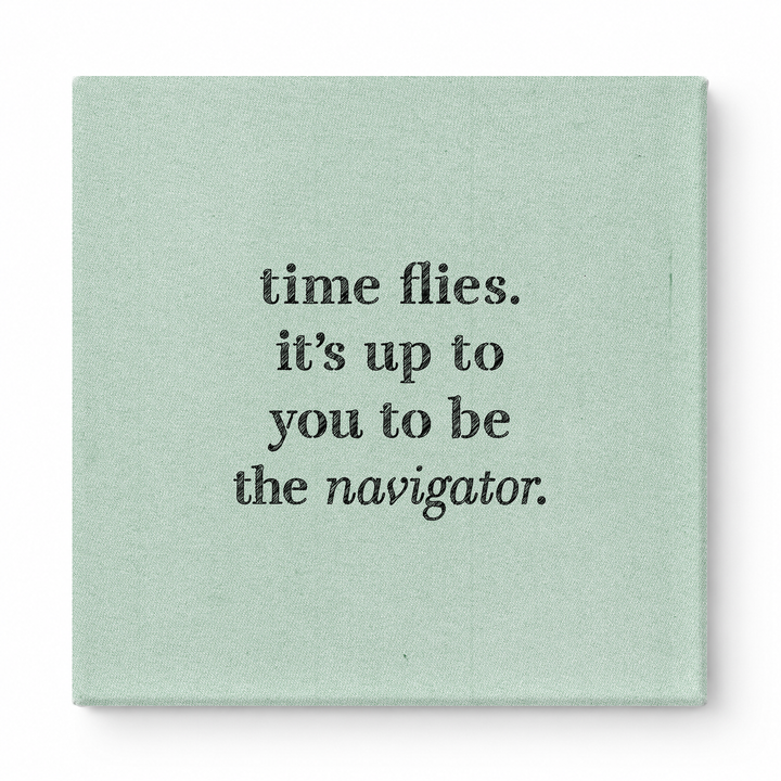 Time Flies. It's up to You to Be the Navigator — Chalkboard Lettering