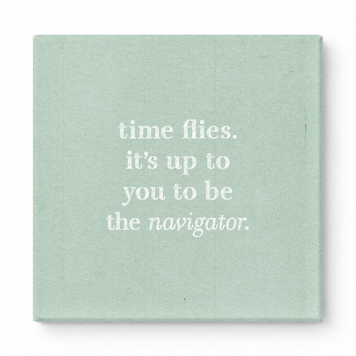 Time Flies. It's up to You to Be the Navigator — Chalkboard Lettering